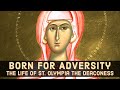 Born for Adversity: The Life of St. Olympias the Deaconess
