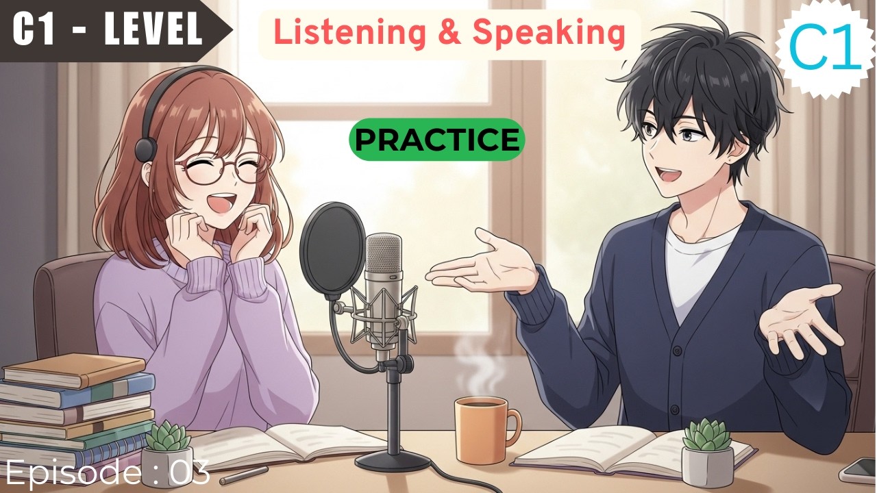 Master C1 English Listening | Advanced Conversations & Podcast Practice