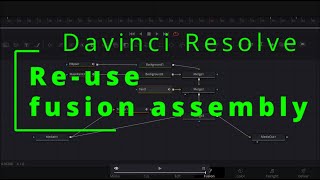 Davinci Resolve - re-use fusion assembly - multiple instances