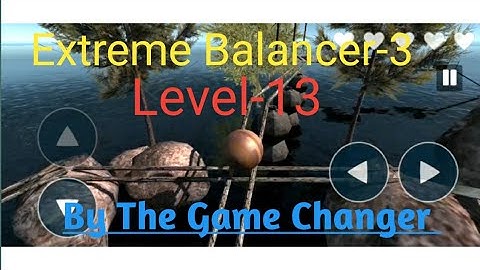 Extreme Balancer-3  | Level - 13 | The Game Changer