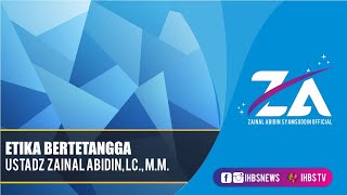 ETIKA BERTETANGGA - USTADZ ZAINAL ABIDIN, LC., M.M.