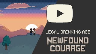 Newfound Courage | Legal drinking age