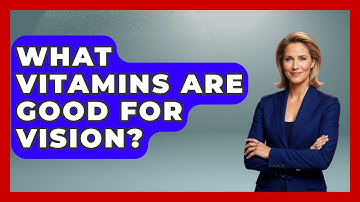 What Vitamins Are Good For Vision? - Optometry Knowledge Base