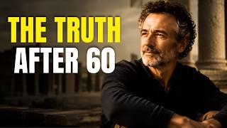 How Life Really Changes After 60 | STOICISM