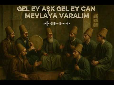 Gel Ey Aşk Gel Ey Can Mevlaya Varalım 2025 