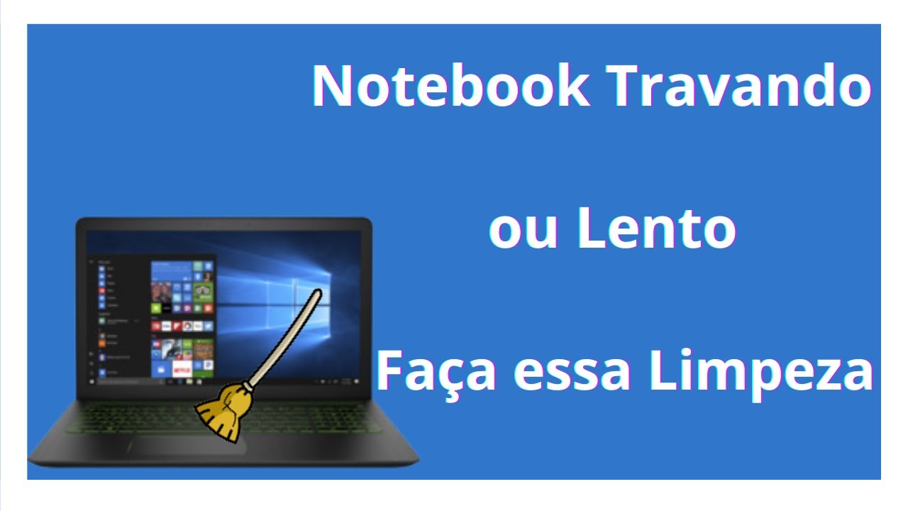 Note Travando Notebook Travando ou Lento faça essa limpeza e ele ficará mais leve ...