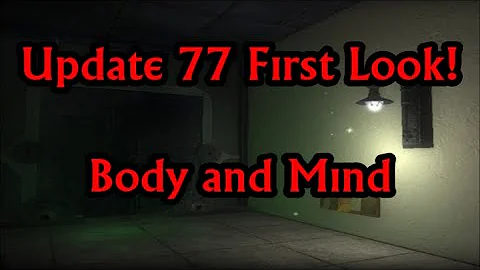 Update 77 First Look: Body and Mind