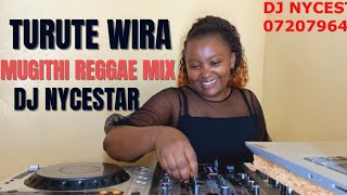 TURUTE WIRA- KIKUYU MUGITHI REGGAE MIX 2026- DJ NYCESTAR FT TONNY YOUNG,WAITHAKA ,JOY WA MACHARIA,