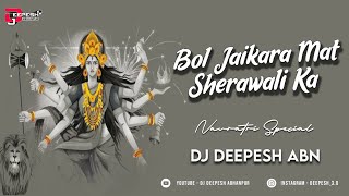 BOL JAIKARA MAT SHERAWALI KA | DJ DEEPESH ABN | NAVRATRI & BIRTHDAY SPECIAL 2021