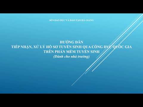 Video Hướng dẫn tiếp nhận, xử lý hồ sơ tuyển sinh nộp từ... - youtube