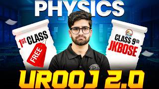 Urooj 2.0 2026 🚀 1st Free Class | JKBOSE Class 9th Physcis ⚡️ | Majid Sir | JKBOSE Wallah