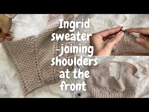 Ingrid Sweater: Joining the shoulder panels at the front