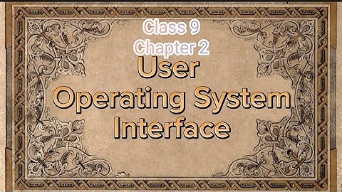 Operating System Interfaces Chapter 2 Class 9