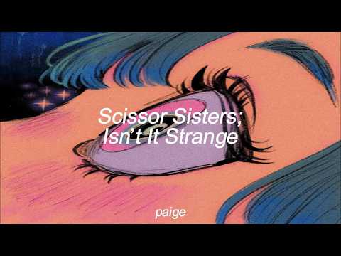 Scissor Sisters - Isn’t It Strange (Lyric)