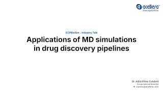 Acellera CCPBioSim IndustryTalk - Applications of MD Simulations in Drug Discovery Pipelines