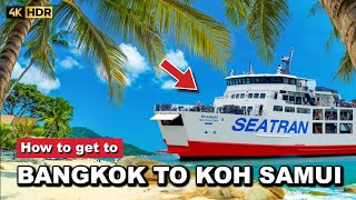 ?? 4K HDR | How to Get from Bangkok to Koh Samui 2023 | A Less Expensive Way