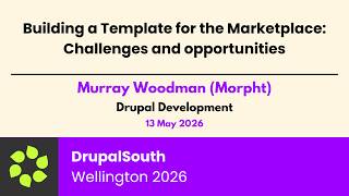 Building a Template for the Marketplace: Challenges and opportunities / Drupal Dev / Murray Woodman