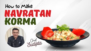 Veg Navratan Korma | Restaurant Style Korma Recipe | Easy Navratan Korma Recipe | Chef Sudipta