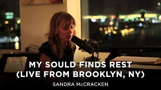 My Soul Finds Rest (Live from Brooklyn, NY) - Sandra McCracken chords