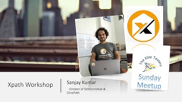 The Elite Testers Sunday Meetup: Xpath Workshop by Sanjay Kumar