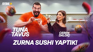 Tuna Tavus’la Sushi ve Zurna Dürüm Arasında Sıkışan Bir Yemek! | Ceren Dalgıç @TunaTavus