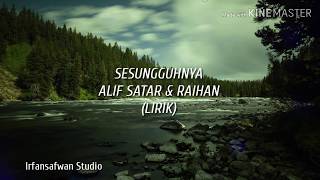 Video thumbnail of "Alif Satar & Raihan - Sesungguhnya 2019 ( Lirik)"