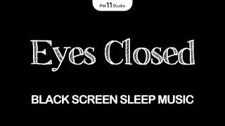 Black Screen Sleep Music for Eyes-Closed Relaxation