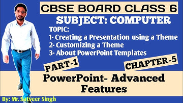 Class 6 Computer | Chapter 5 | PowerPoint- Advanced Features | Themes & Templates | Part 1 | NCERT