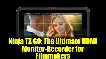 Ninja TX GO: The Ultimate HDMI Monitor-Recorder for Filmmakers