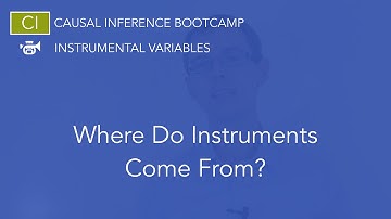 Where Do Instruments Come From?: Causal Inference Bootcamp