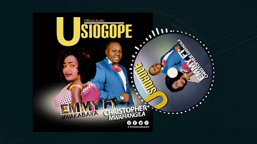 Emmy Mwakabana Ft. Christopher  Mwahangira - Usiogope (Official Audio)