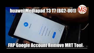 Huawei Mediapad T3 T7 BG2 U01 FRP | Google Account Remove MRT Tool