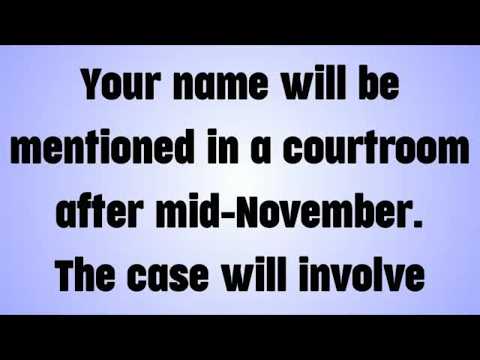 💸Your name will be mentioned in a courtroom after mid November  The case will involve something