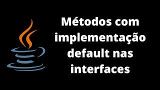 Java 8 - Aula 2 - Entenda Os Static E Default Methods