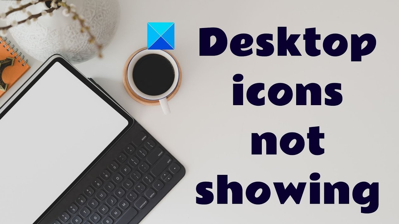 Desktop Icons Not Showing In Windows 11 10 YouTube