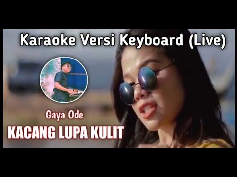 KARAOKE KACANG LUPA KULI ||Gaya Ode|| Nada Asli dari Lagu Version Keyboard (Live)