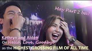 Kathryn and Alden on Hello, Love, Goodbye as the HIGHEST GROSSING FILM OF ALL TIME. May part 2 ba?