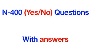 N-400 (Yes/No) Questions with Answers