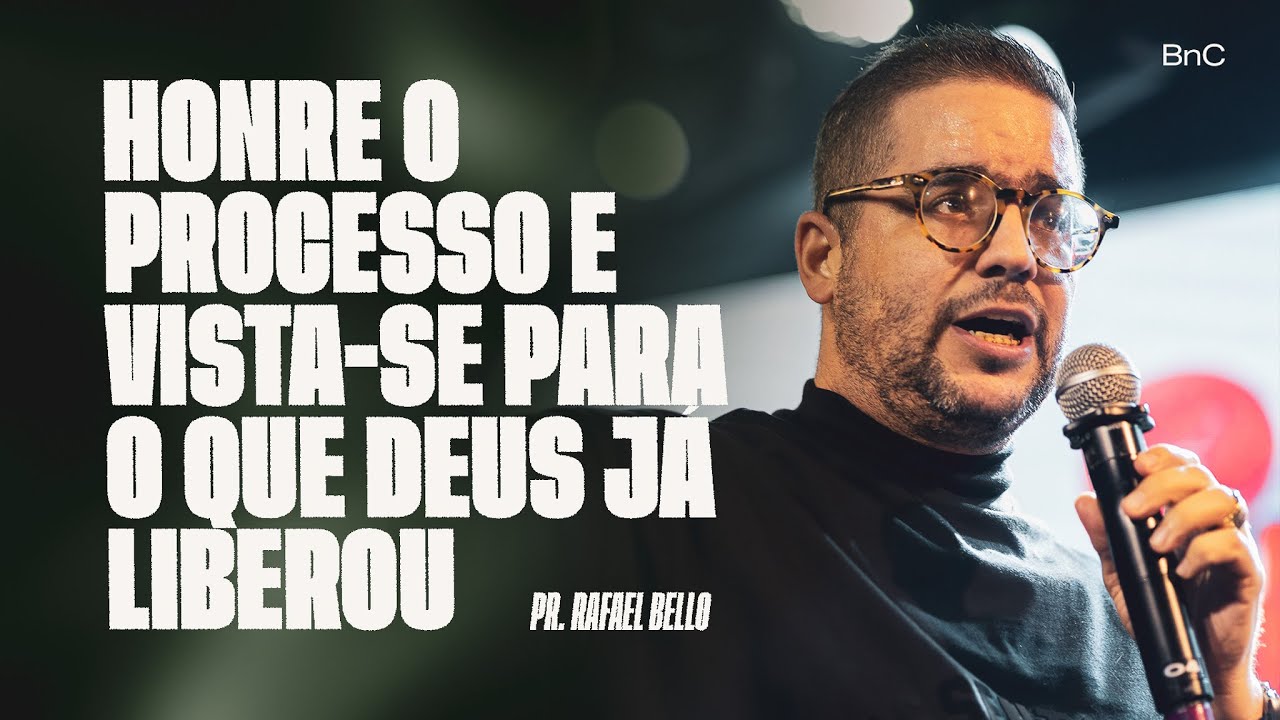 HONRE O PROCESSO E VISTA-SE PARA O QUE DEUS JÁ LIBEROU | PR. RAFAEL BELLO