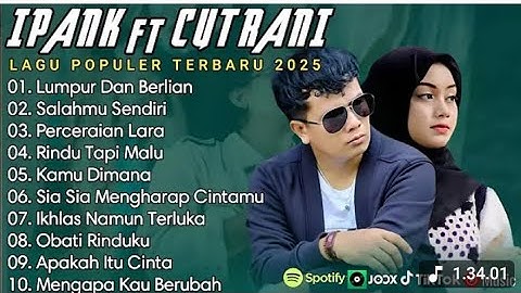 IPANK FT CUT RANI FULL ALBUM | PERCERAIAN LARA | SALAHMU SENDIRI || LAGU POP MELAYU TERBARU 2025