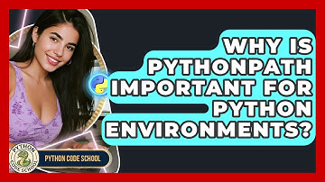 Why Is PYTHONPATH Important For Python Environments? - Python Code School