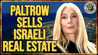 Gwyneth Paltrow Peddles Luxury ISRAELI REAL ESTATE in CRINGE Ad
