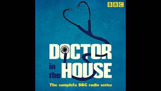 Doctor in the House: The complete BBC radio series Audiobook by Richard Gordon