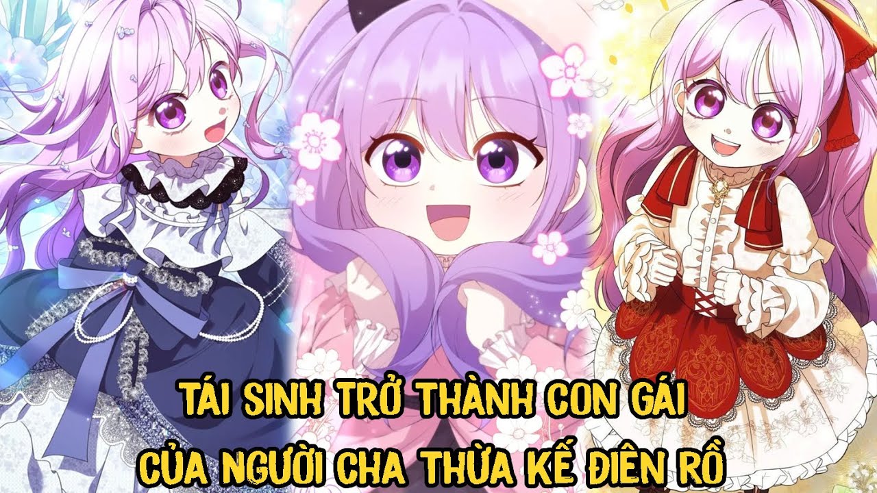 Tái Sinh Trở Thành Con Gái Của Người Cha Thừa Kế Điên Rồ | Phần 1 | Review Truyện Tranh