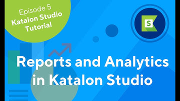 Katalon Studio – Reports and Analytics | Tutorial