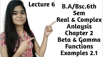 B.A/Bsc.|6th sem|Real & Complex Analysis|Chapter 2 |Beta & Gamma Functions|Examples 2.1