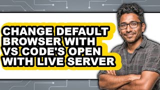 How to Change Default Browser with Vs Code's Open with Live Server - Which Is Better