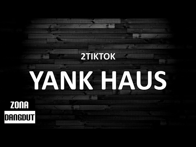 2TikTok - Yank Haus (Lirik) class=