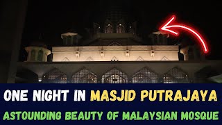 ONE NIGHT IN PUTRAJAYA MOSQUE MALAYSIA IN RAMADAN 2022 !