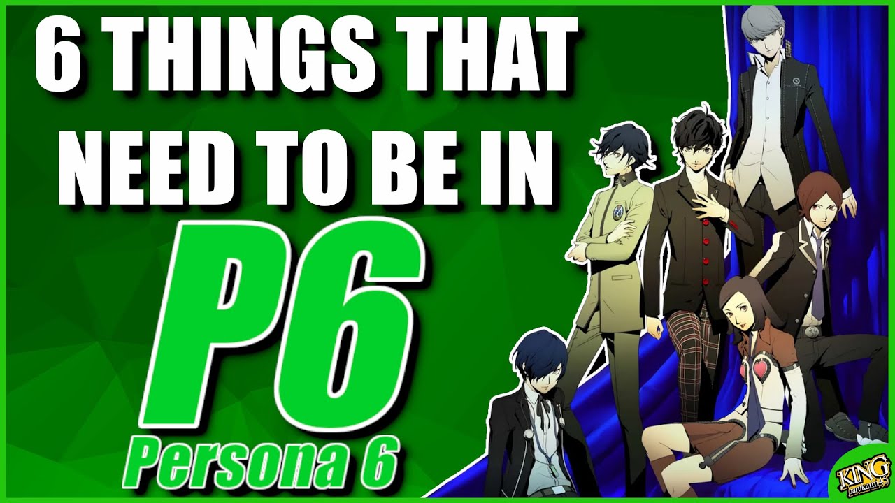 6 Things That NEED TO BE IN PERSONA 6 | Persona 6 Wishlist